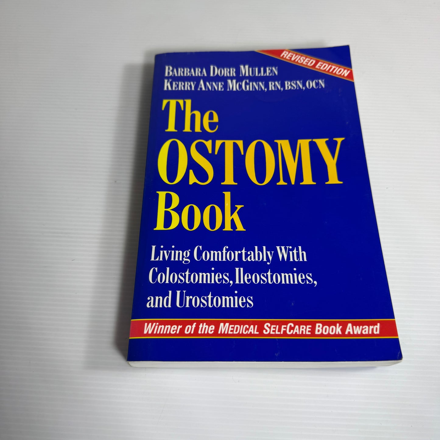 The Ostomy Book : Living Comfortably With Colostomies, Ileostomies, and Urostomies - Barbara Dorr Mullen, Kerry Anne McGinn, BSN, OCN