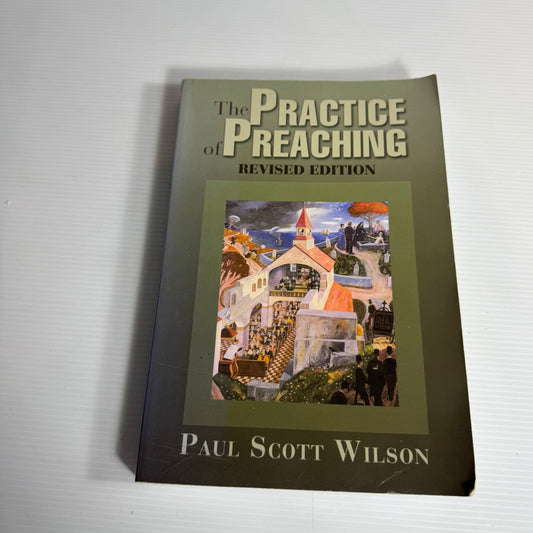 The Practice of Preaching Revised Edition - Paul Scott Wilson
