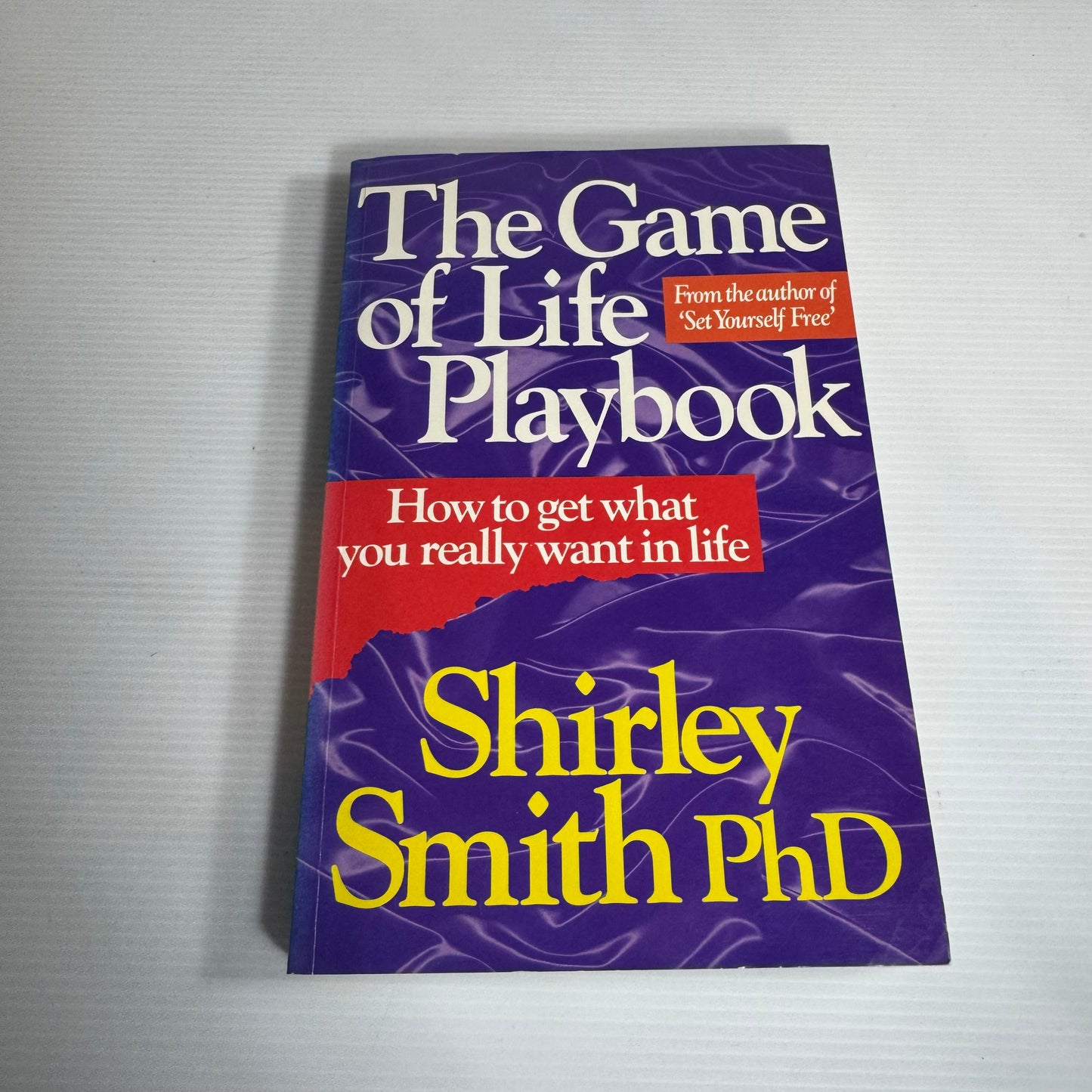 The Game of Life Playbook : How To Get What You Really Want In Life - Shirley Smith PhD