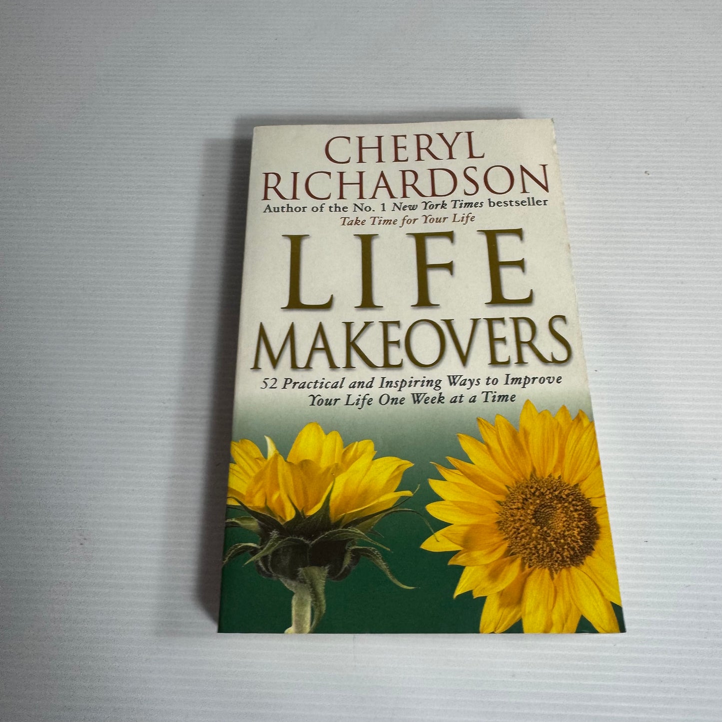 Life Makeovers : 52 Practical and Inspiring Ways to Improve Your Life One Week at a Time - Cheryl Richardson