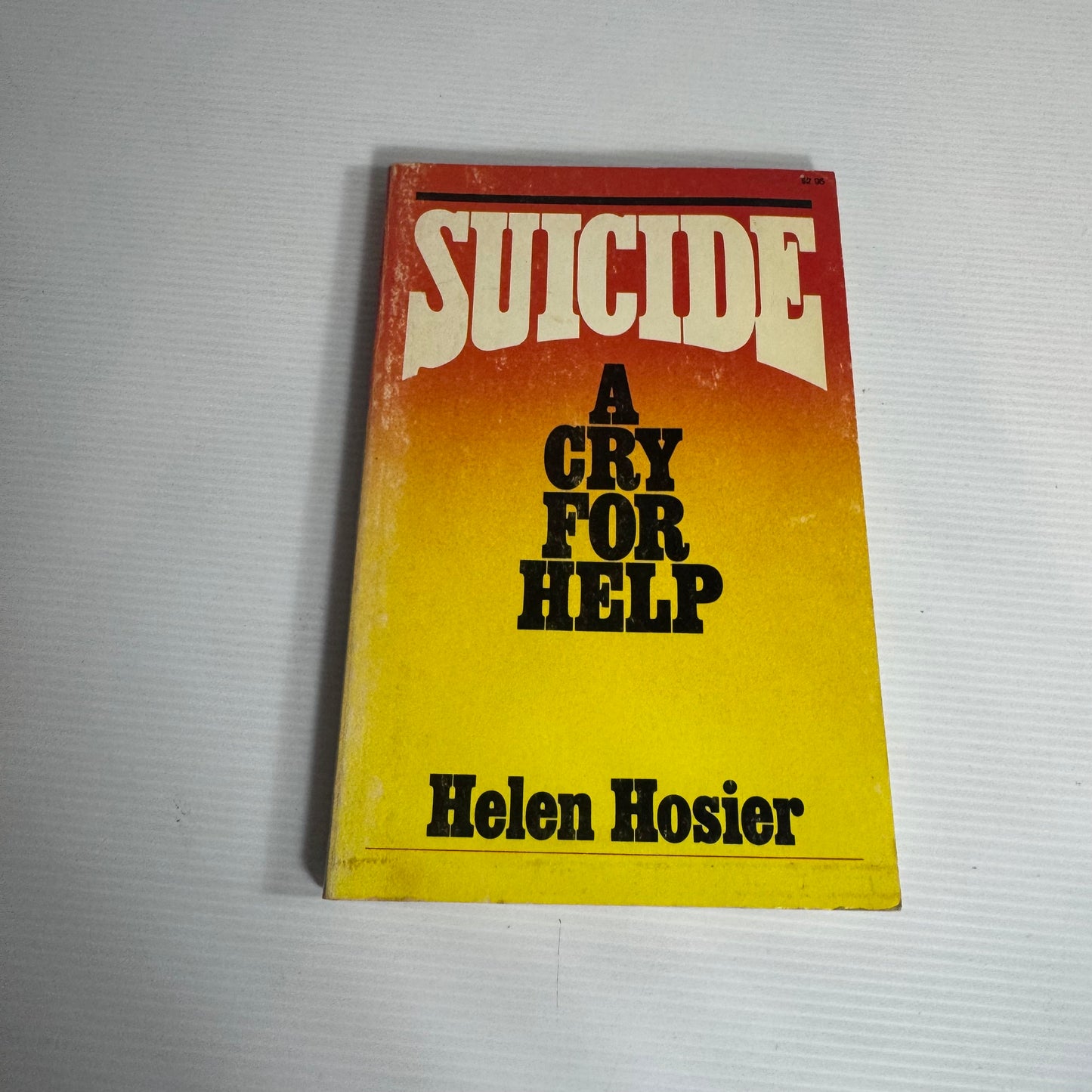 Suicide : A Cry For Help - Helen Hoiser