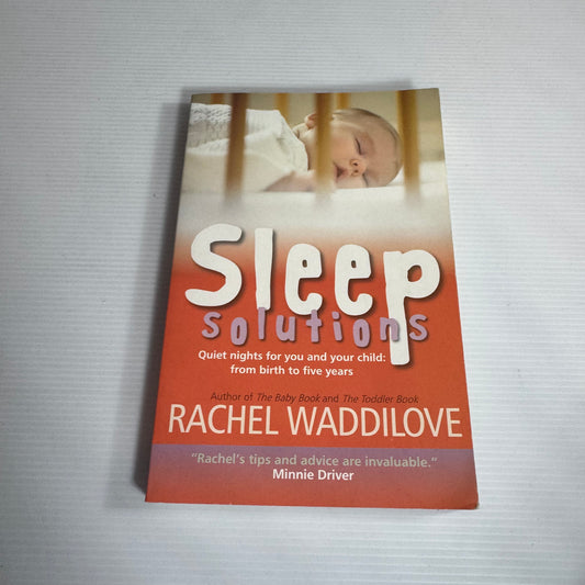 Sleep Solutions : Quiet Nights for You and Your Child from Birth to Five Years - Rachel Waddilove