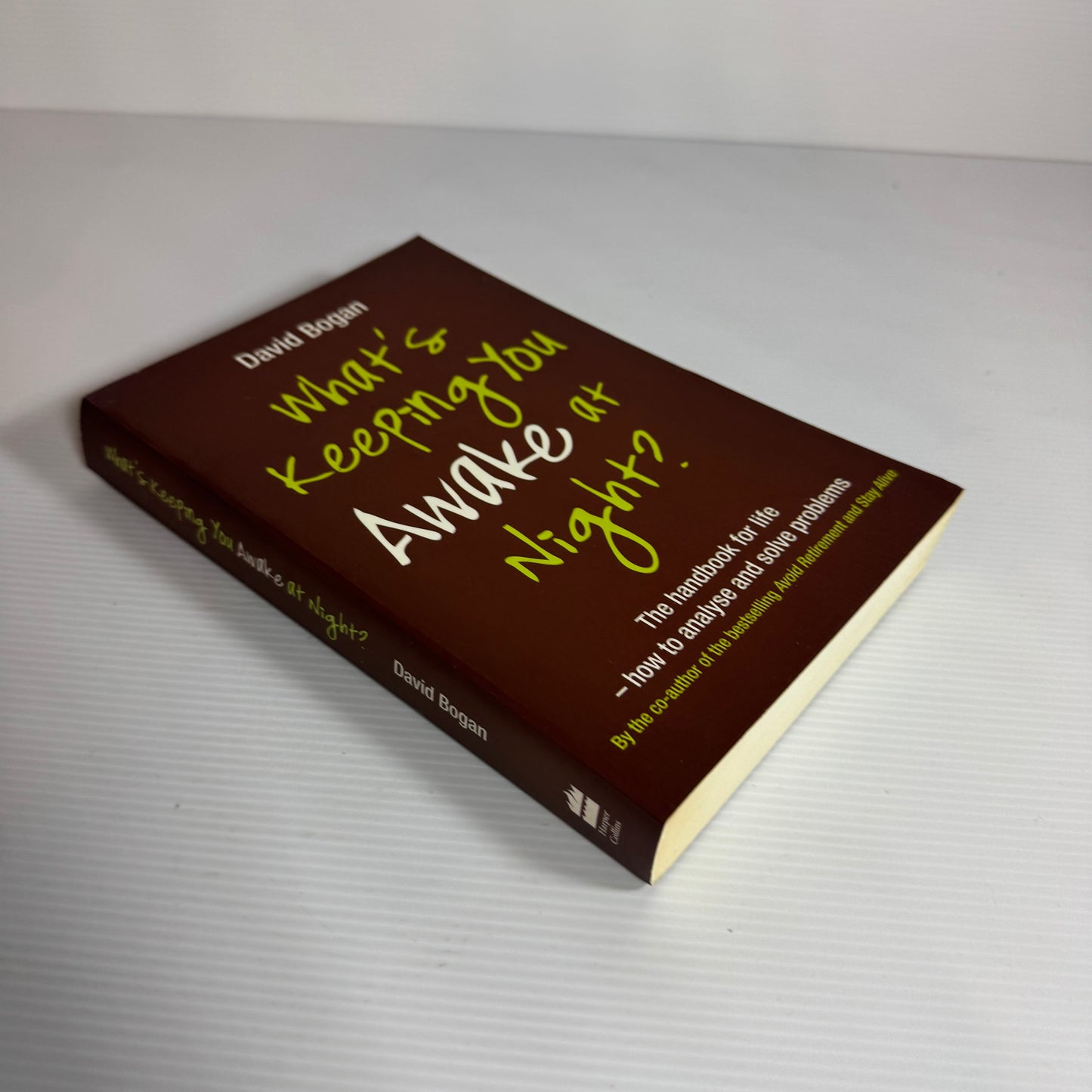 What's Keeping You Awake At Night? The Handbook for Life - How to Analyse and Solve Problems - David Bogan