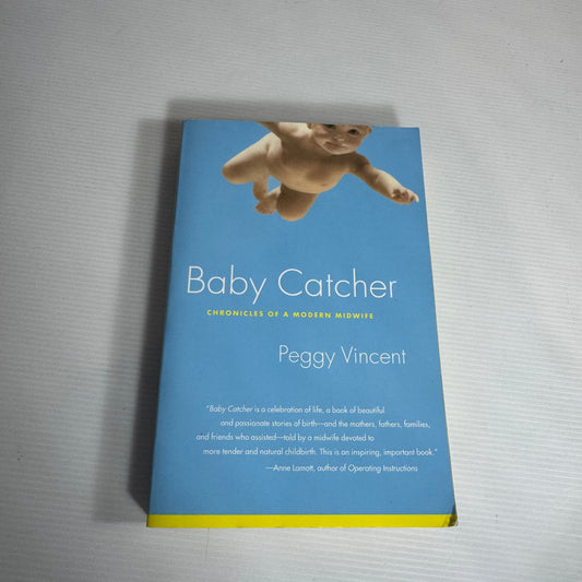 Baby Catcher : Chronicles of a Modern Midwife - Peggy Vincent