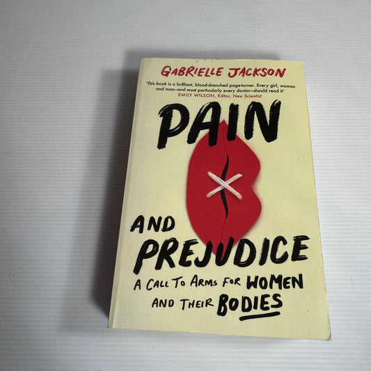 Pain and Prejudice : A Call To Arms For Women and Their Bodies - Gabrielle Jackson