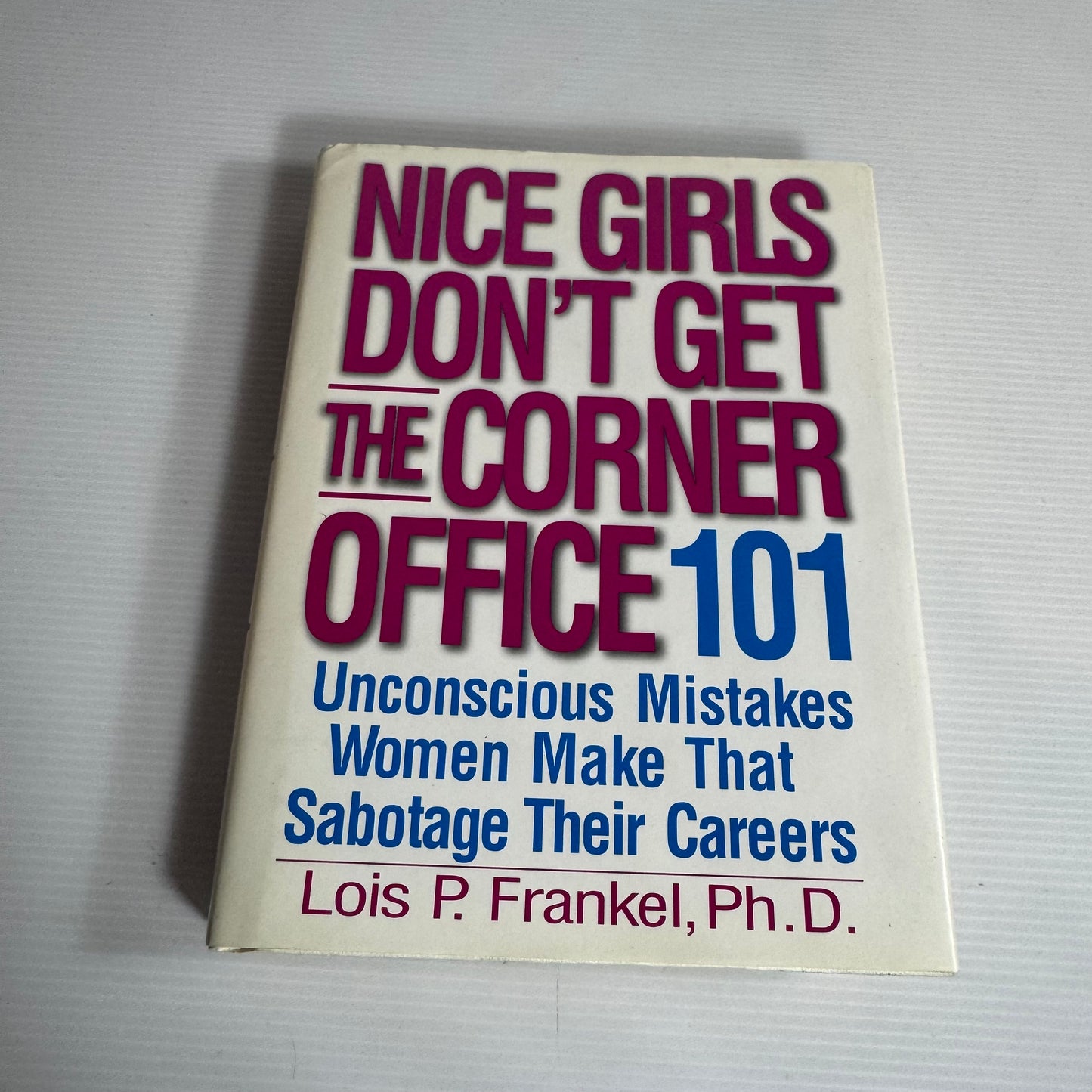 Nice Girls Don't Get The Corner Office 101 - Lois P. Frankel