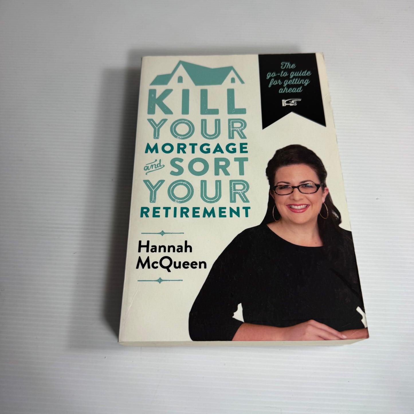 Kill Your Mortgage and Sort Your Retirement - Hannah McQueen