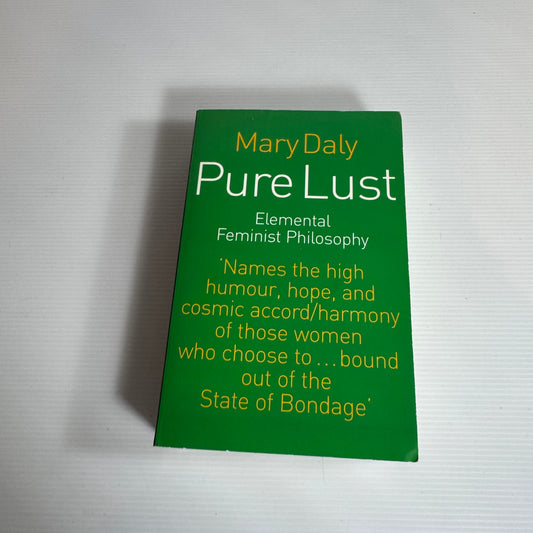 Pure Lust : Elemental Feminist Philosophy - Mary Daly