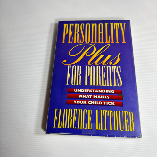 Personality Plus For Parents: Understanding What Makes Your Child Tick - Florence Littauer
