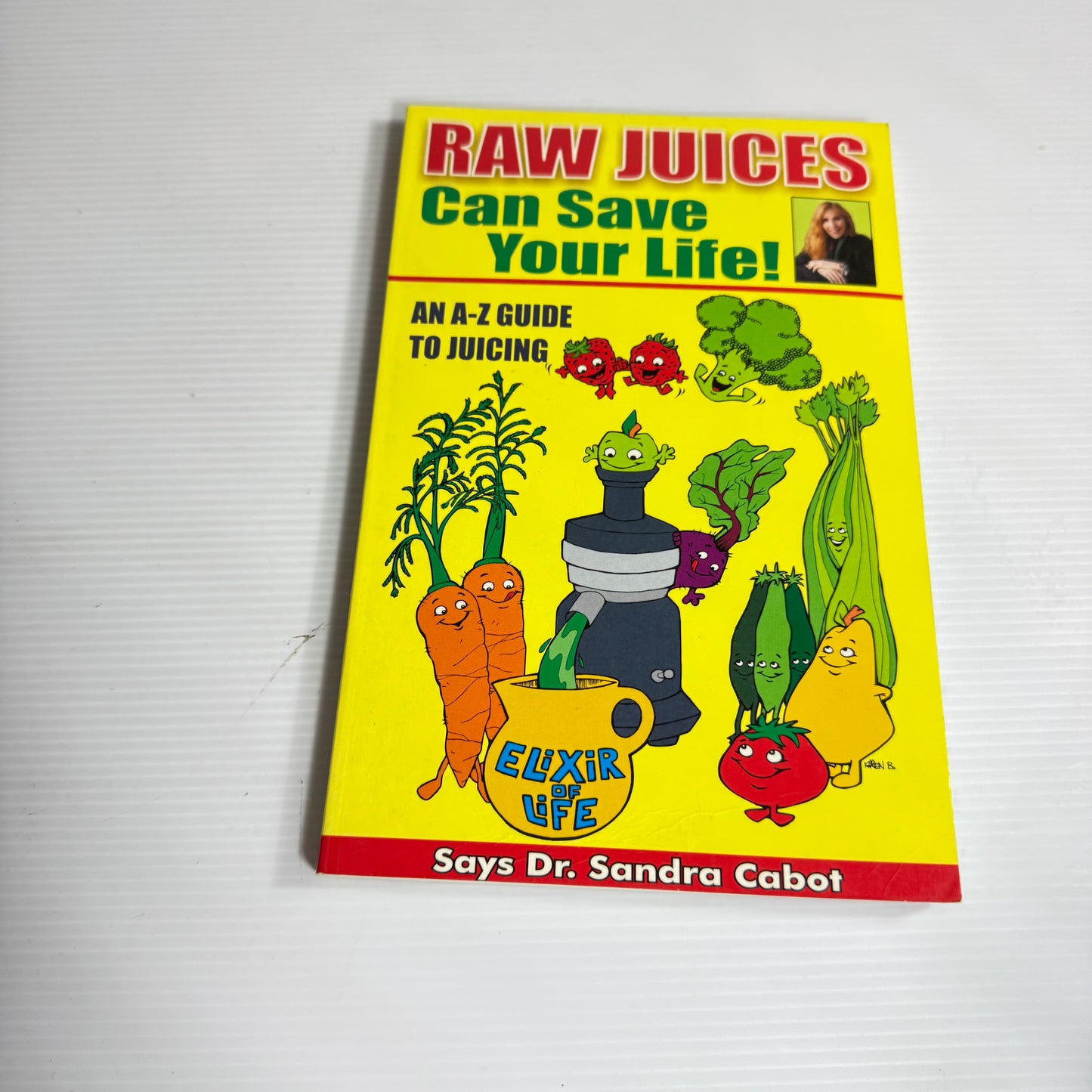 Raw Juices Can Save Your LIie!  An A-Z Guide To Juicing - Dr Sandra Cabot