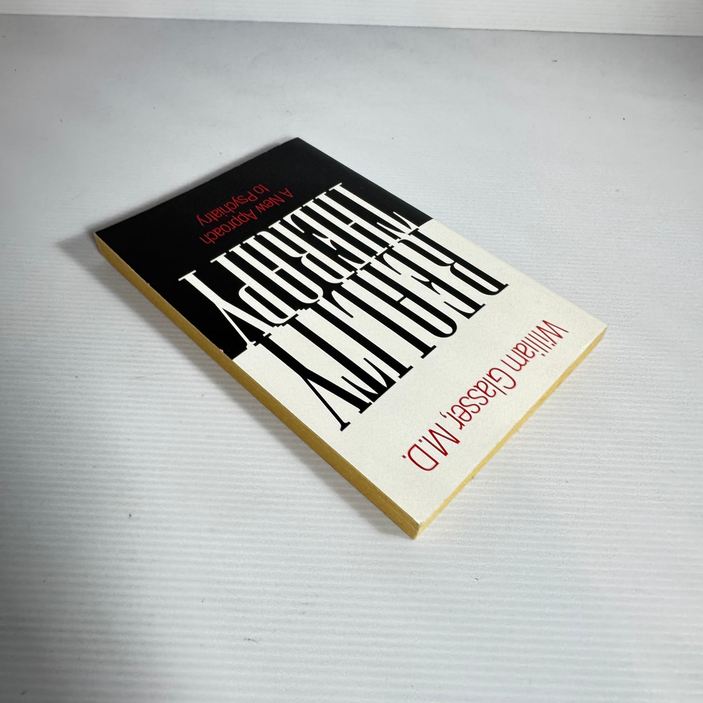 Reality Therapy : A New Approach to Psychiatry - William Glasser, M.D.
