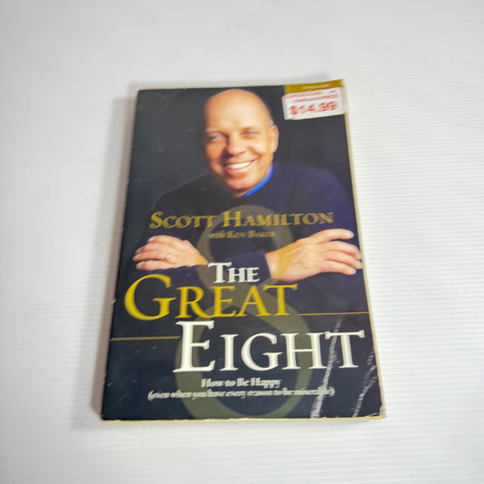 The Great Eight : How To Be Happy - Scott Hamilton with Ken Baker