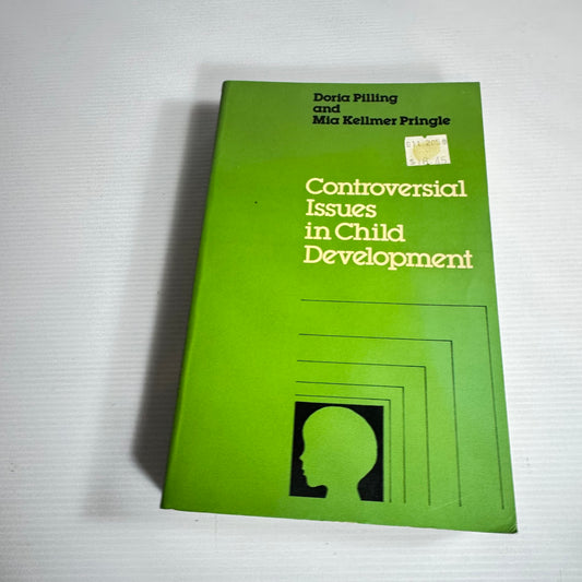 Controversial Issues in Child Development - Doria Pilling and Mia Kellmer Pringle