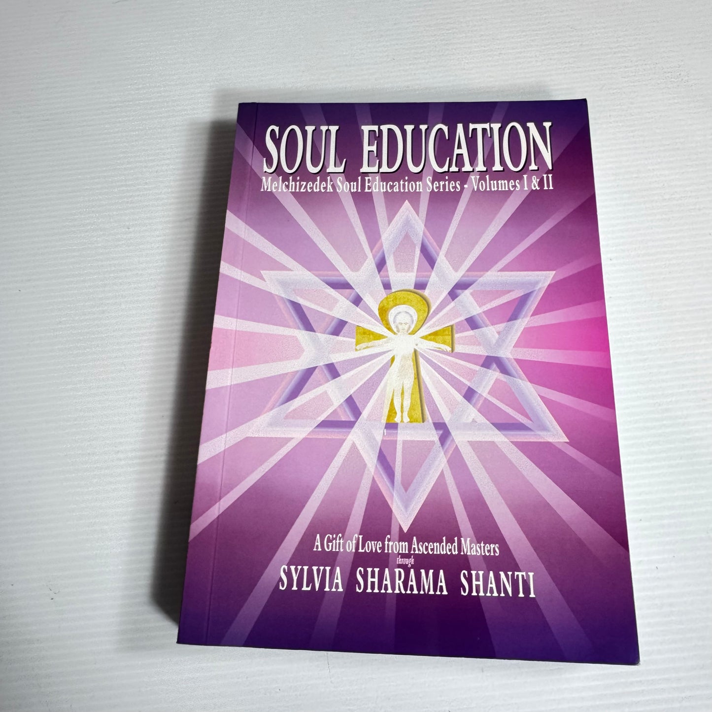 Soul Education: Melchizedek Soul Education Series - Vol I &II - Sylvia Sharama Shanti