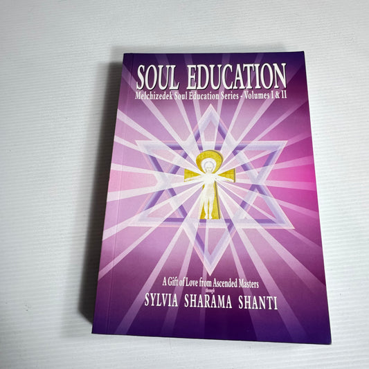 Soul Education: Melchizedek Soul Education Series - Vol I &II - Sylvia Sharama Shanti