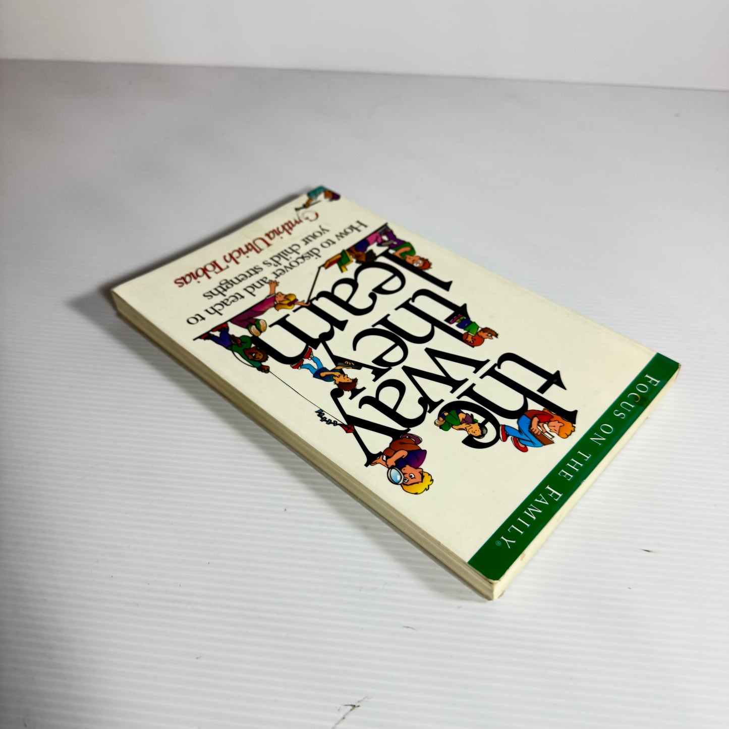 The Way They Learn: How To Discover And Teach To Your Child's Strengths - Cynthia Ulrich Tobias