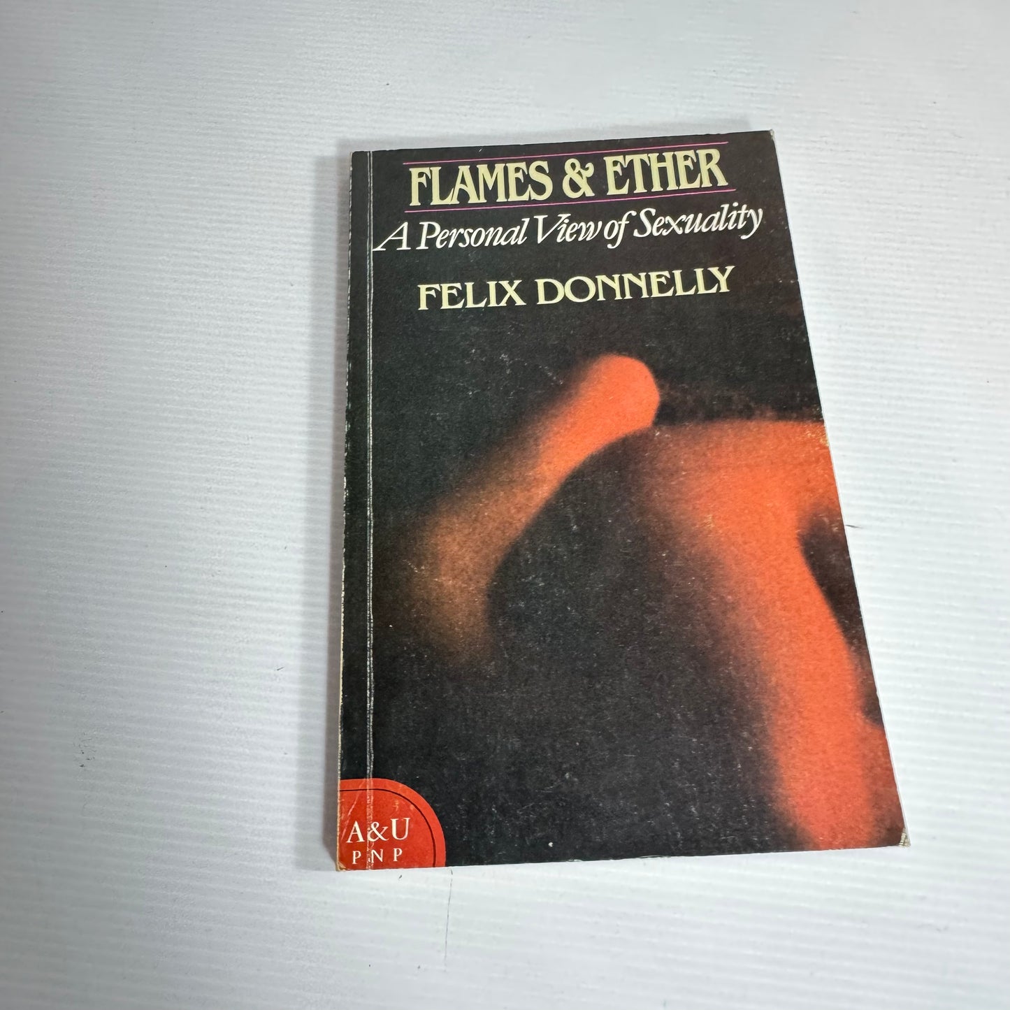 Flames & Ether: A Personal View Of Sexuality - Felix Donnelly (1984)