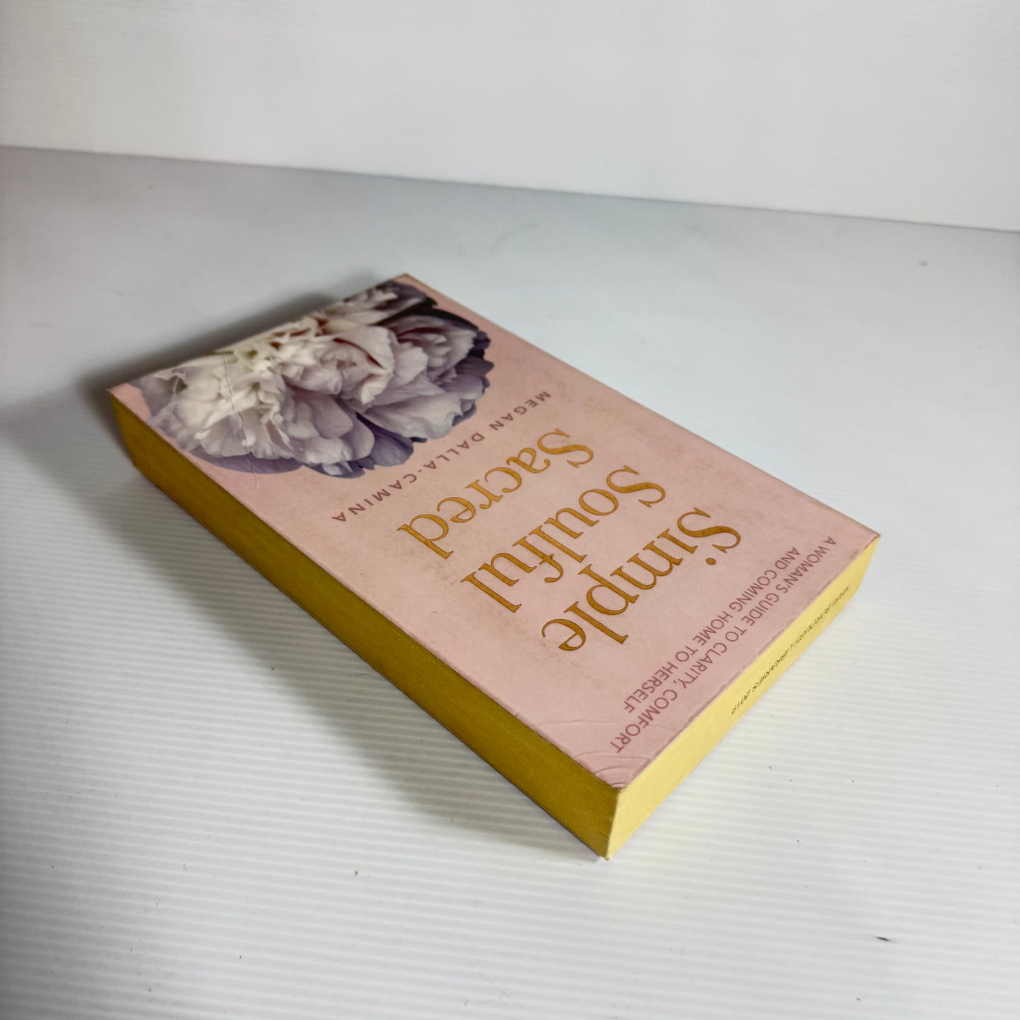 Simple Soulful Sacred : A Woman's Guide To Clarity, Comfort and Coming Home to Herself - Megan Dalla-Camina