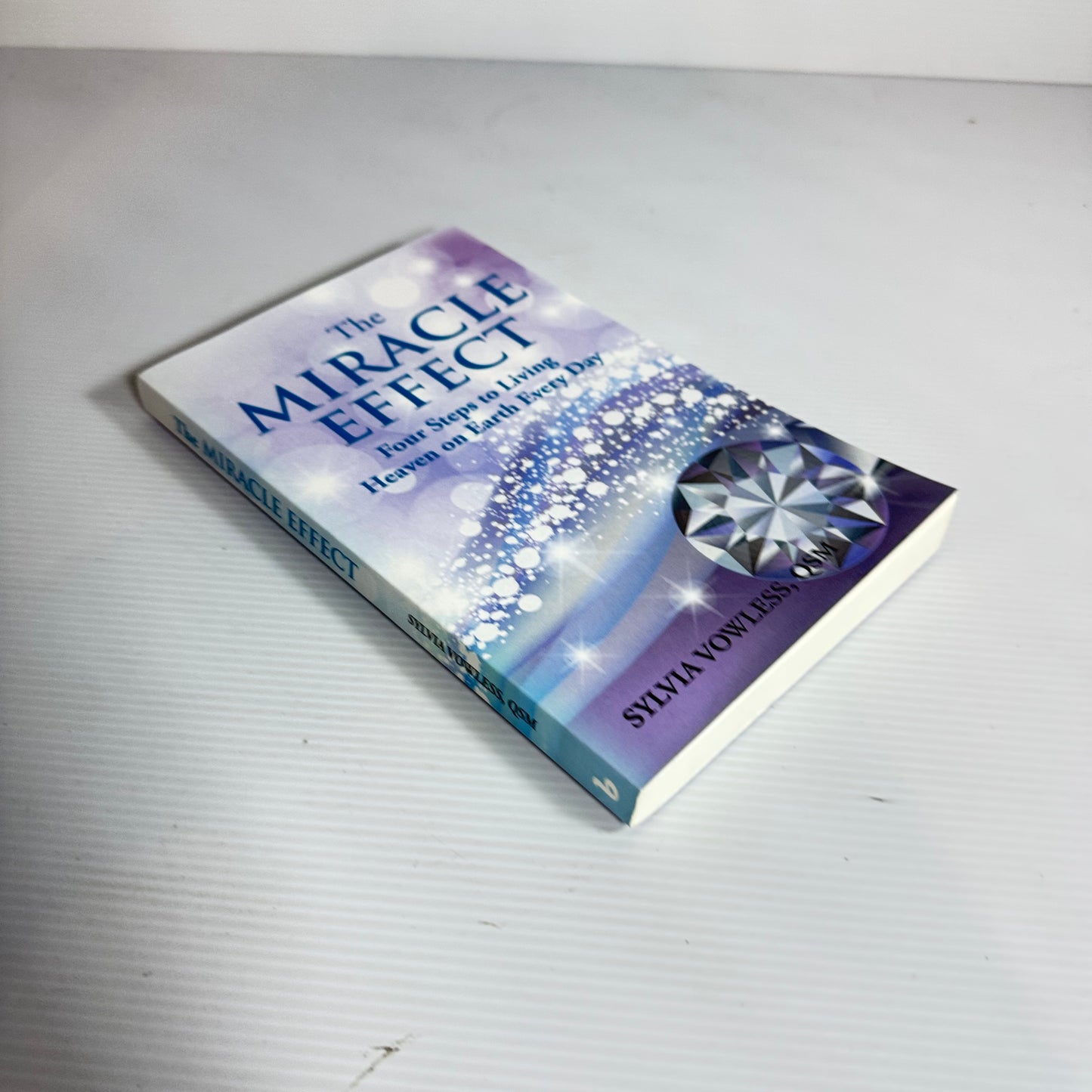 The Miracle Effect : Four Steps to Living Heaven on Earth Every Day - Sylvia Vowless, QSM