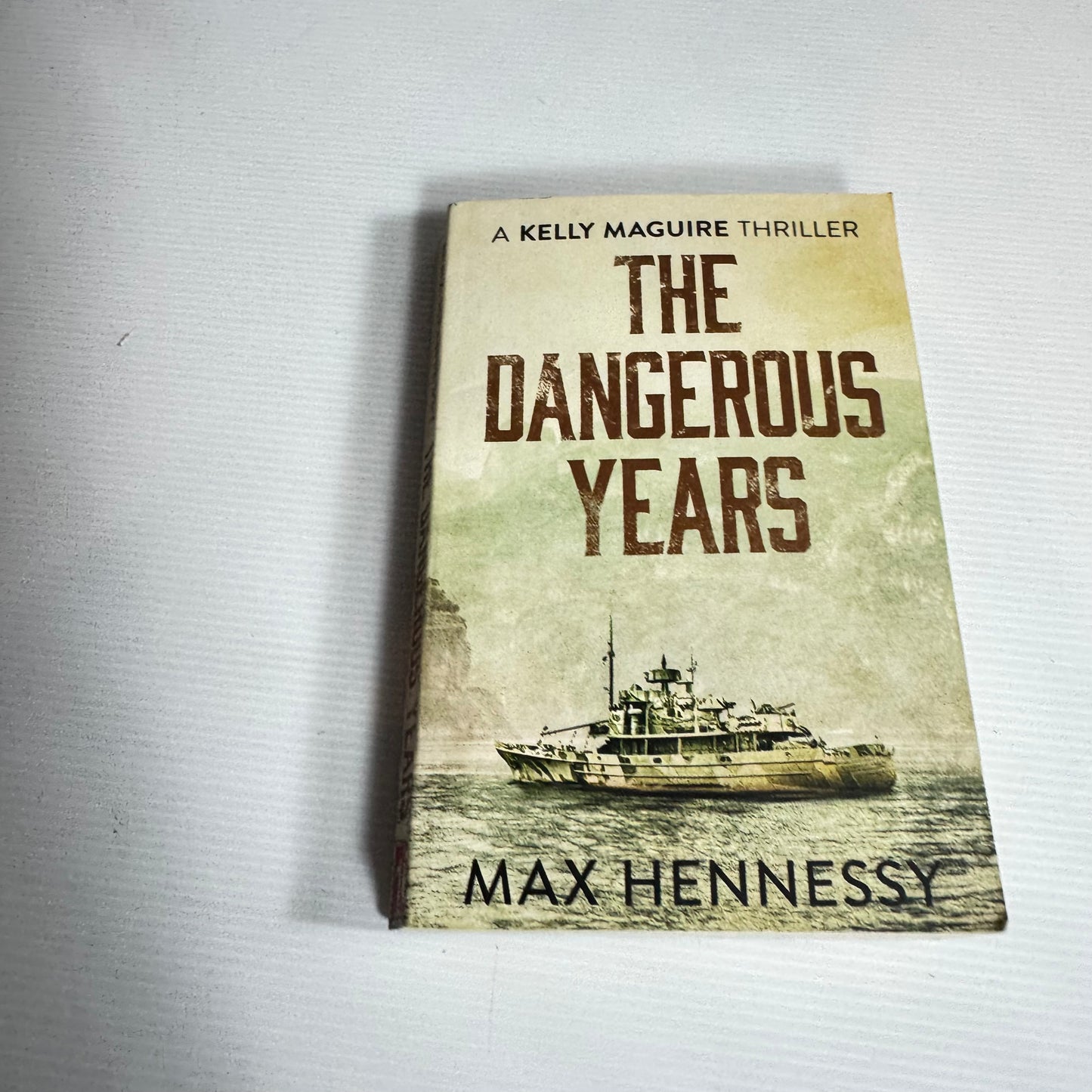 The Dangerous Years : A Kelly Maguire Thriller - Max Hennessy