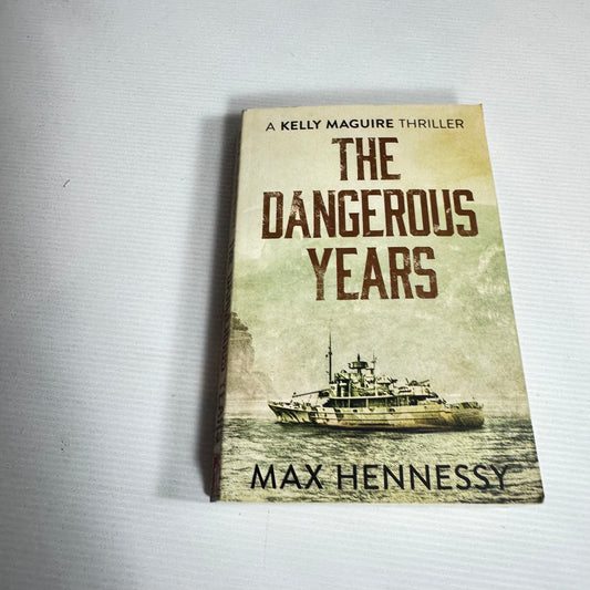 The Dangerous Years : A Kelly Maguire Thriller - Max Hennessy