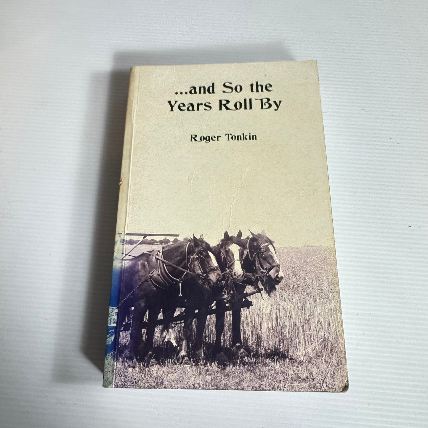 ...and So the Years Roll By - Roger Tonkin