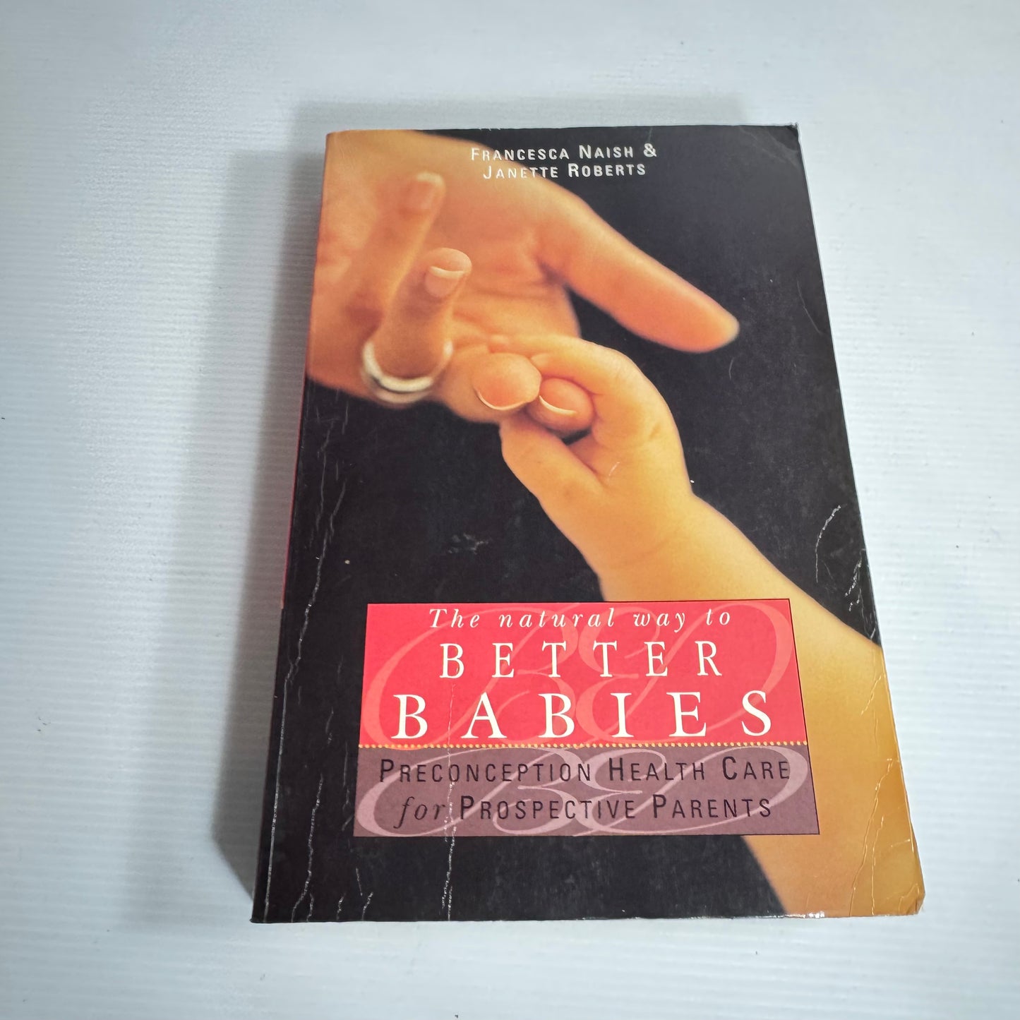 The Natural Way To Better Babies - Francesca Naish & Janette Roberts