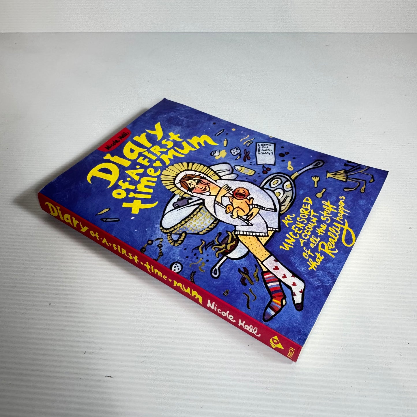 Diary Of A First Time Mum : An Uncensored Account of All The Stuff that Really Helps - Nicole Hall