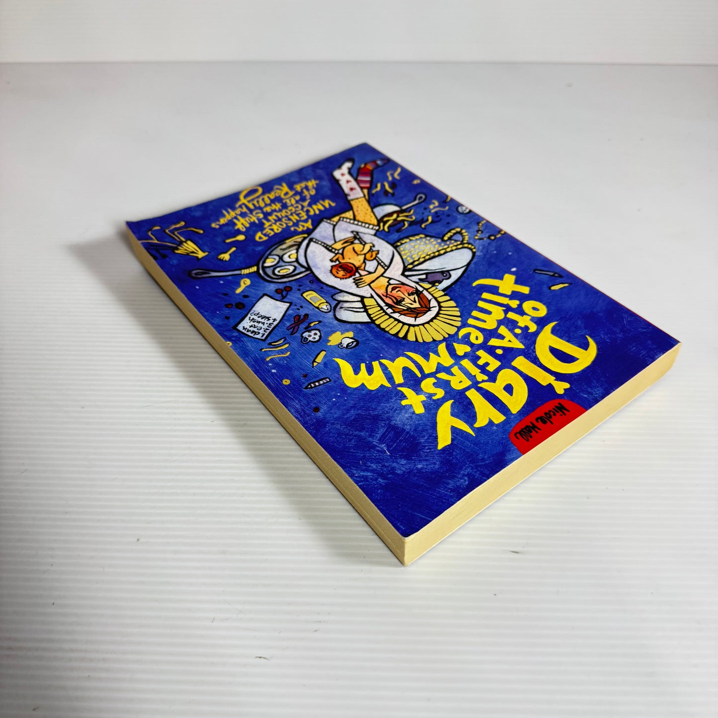 Diary Of A First Time Mum : An Uncensored Account of All The Stuff that Really Helps - Nicole Hall