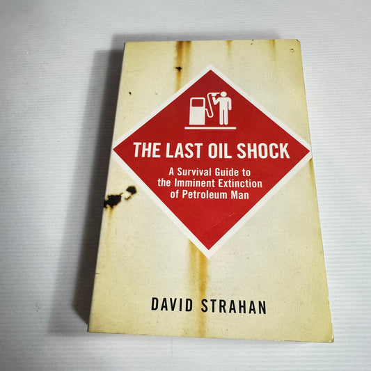 The Last  Oil Shock - David Strahan