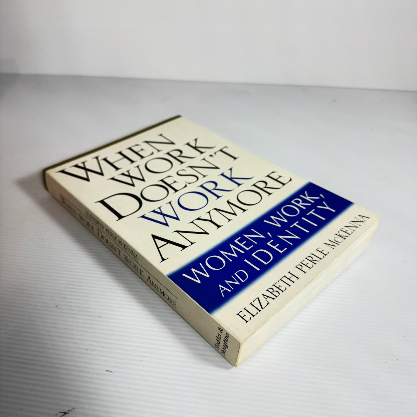 When Work Doesn't Work Anymore: Women, Work, And Identity - Elizabeth Perle McKenna (1997)