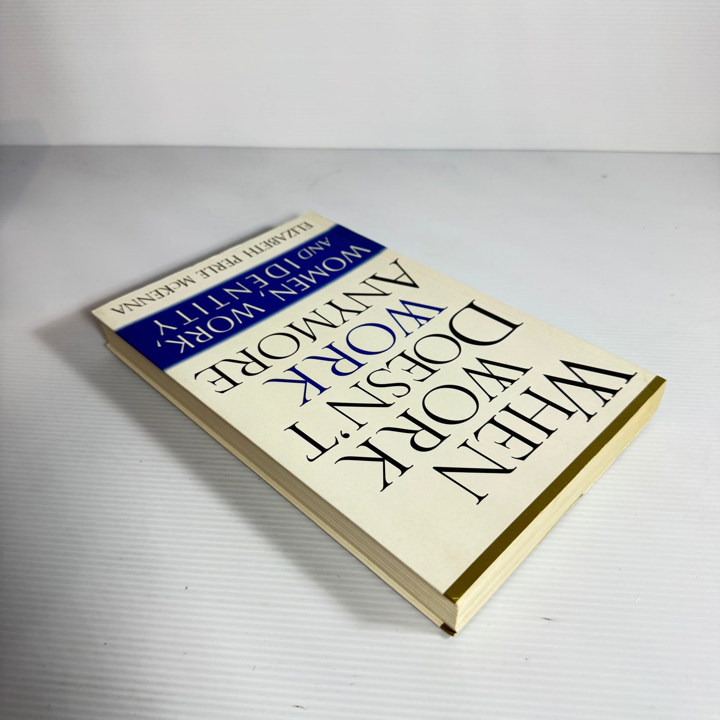 When Work Doesn't Work Anymore: Women, Work, And Identity - Elizabeth Perle McKenna (1997)