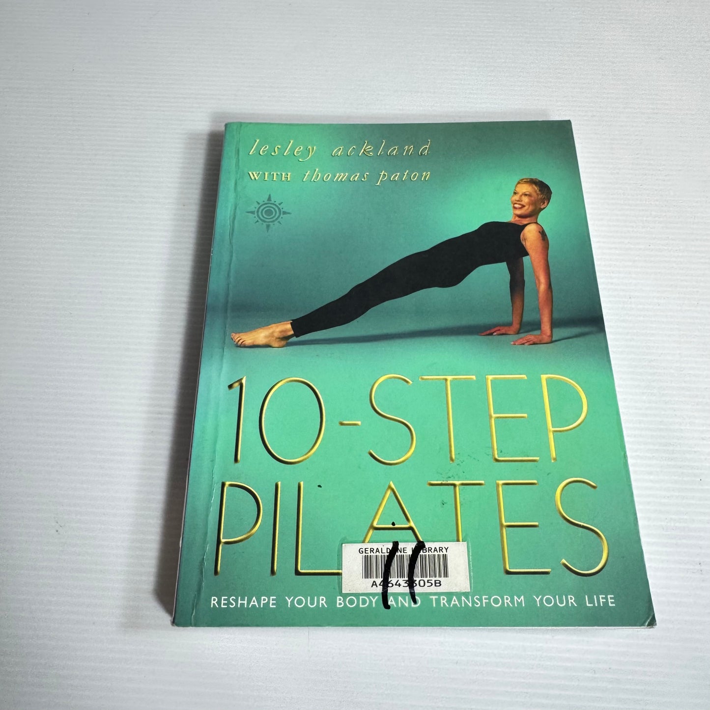 10-Step Pilates : Reshape Your Body and Transform Your Life - Lesley Auckland with Thomas Paton