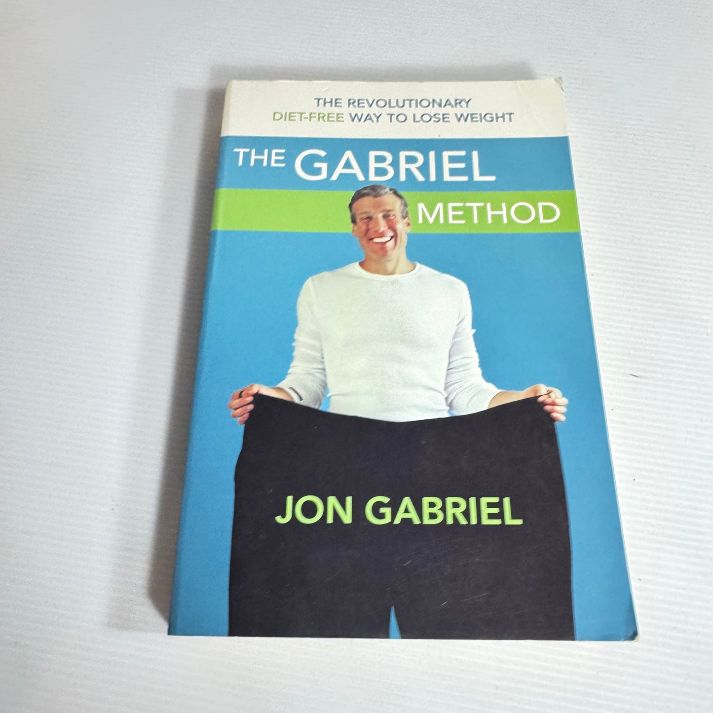 The Gabriel Method : The Revolutionary Diet-Free Way to Loss Weight - Jon Gabriel