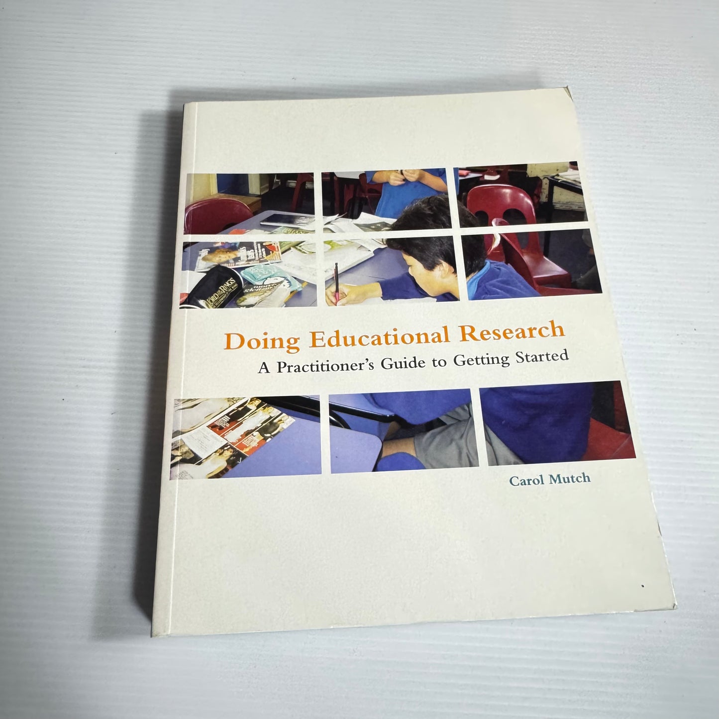 Doing Educational Research : A Practitioner's Guide to Getting Started - Carol Mutch
