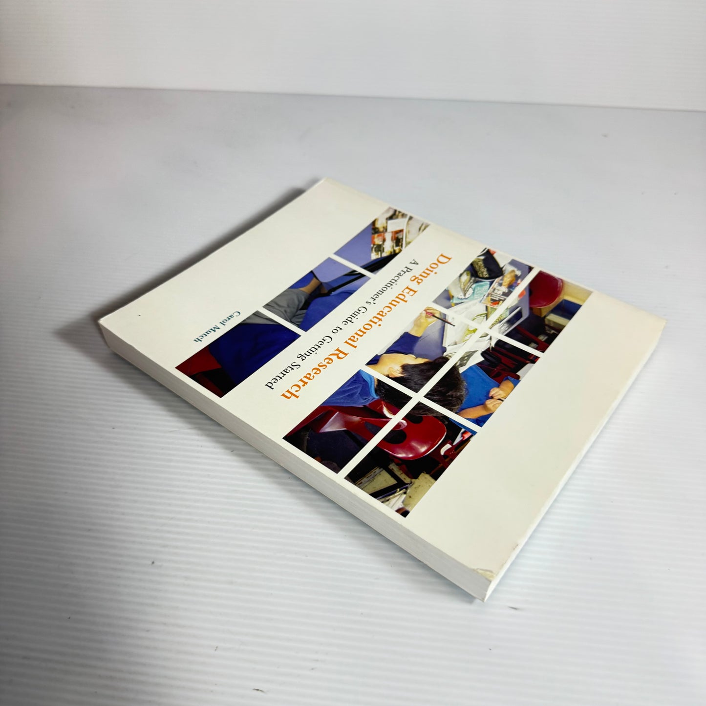 Doing Educational Research : A Practitioner's Guide to Getting Started - Carol Mutch