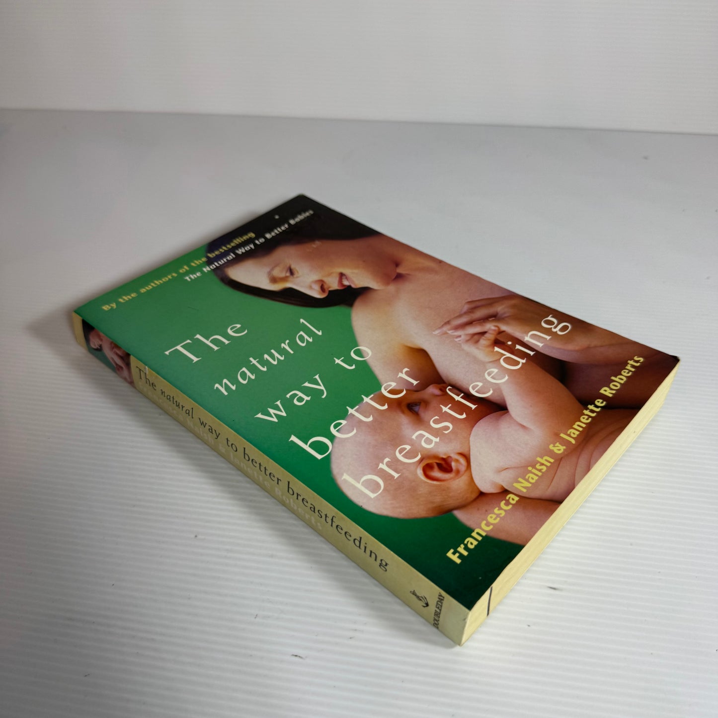 The Natural Way to Better Breastfeeding - Francesca Naish & Janette Roberts