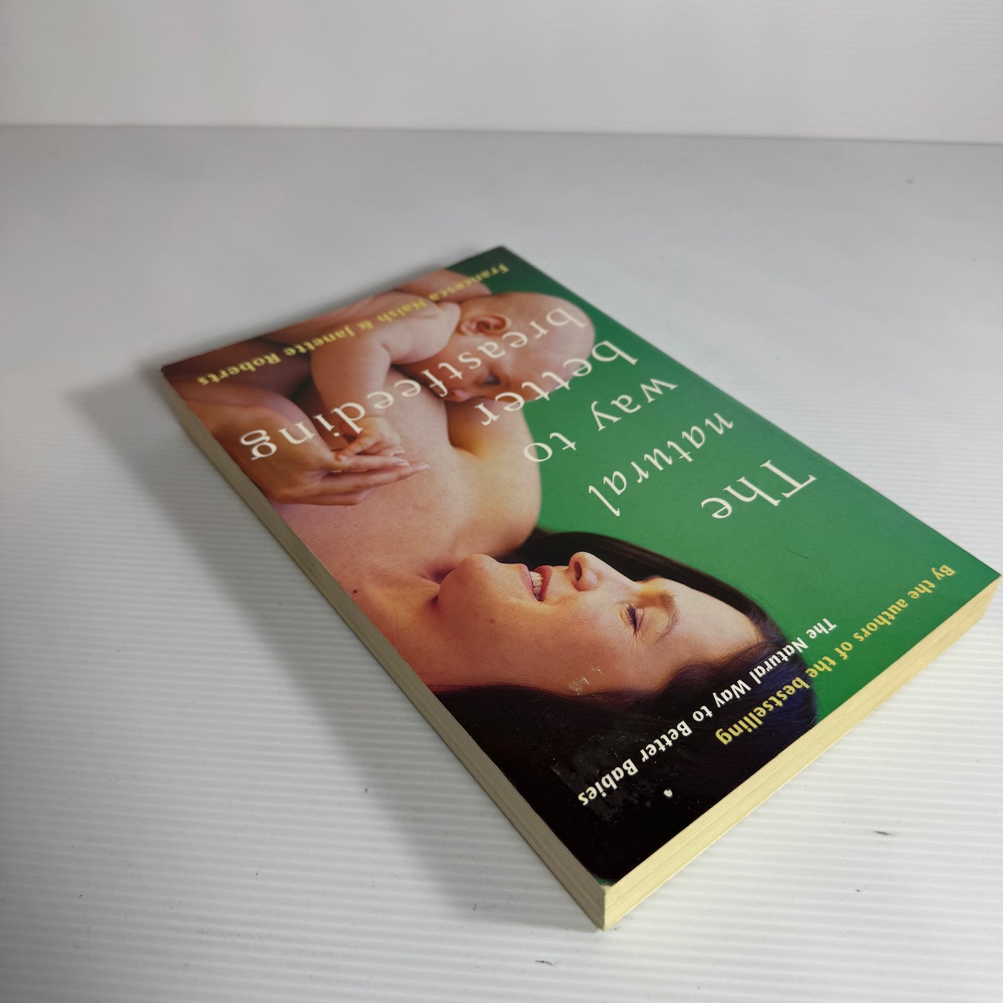 The Natural Way to Better Breastfeeding - Francesca Naish & Janette Roberts