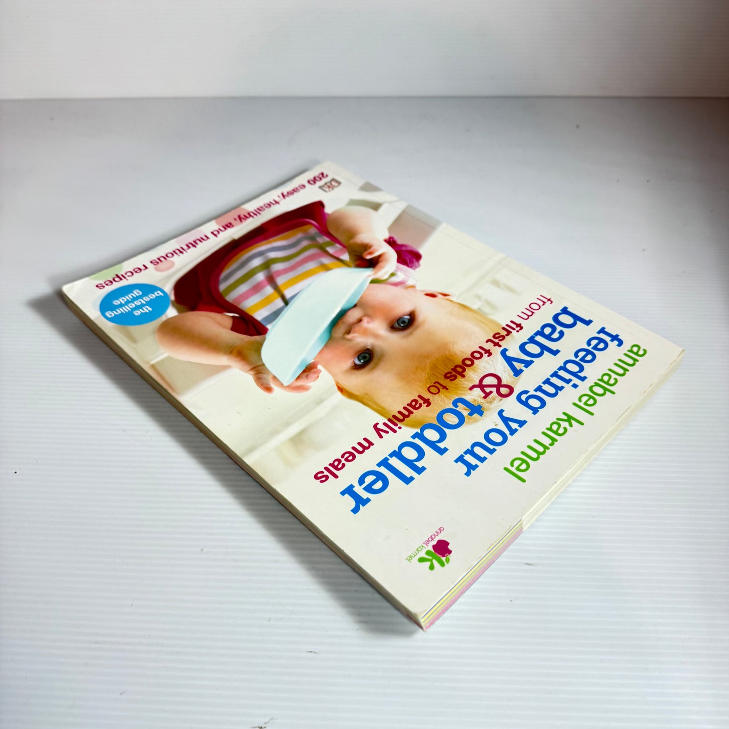 Feeding Your Baby & toddler from First Foods to Family Meals - Annabel Karmel