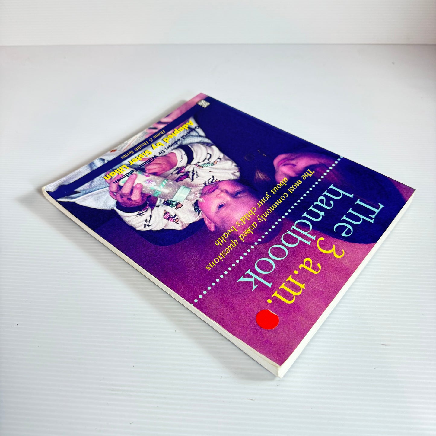 The New Zealand 3am Handbook : The Most Commonly Asked Questions About Your Child's Health - Dr William Feldman (Copy)