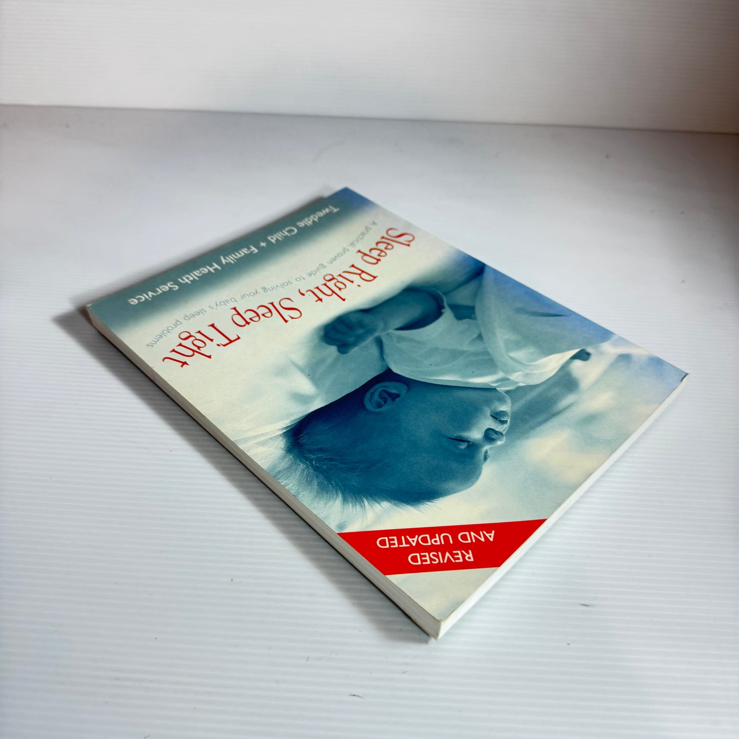 Sleep Right, Sleep Tight : A Practical, Proven Guide to Solving Your Baby's Sleep Problems - Tweddle Child + Family Service