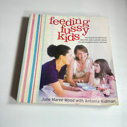 Feeding Fussy Kids - Julie Maree Wood with Antonia Kidman
