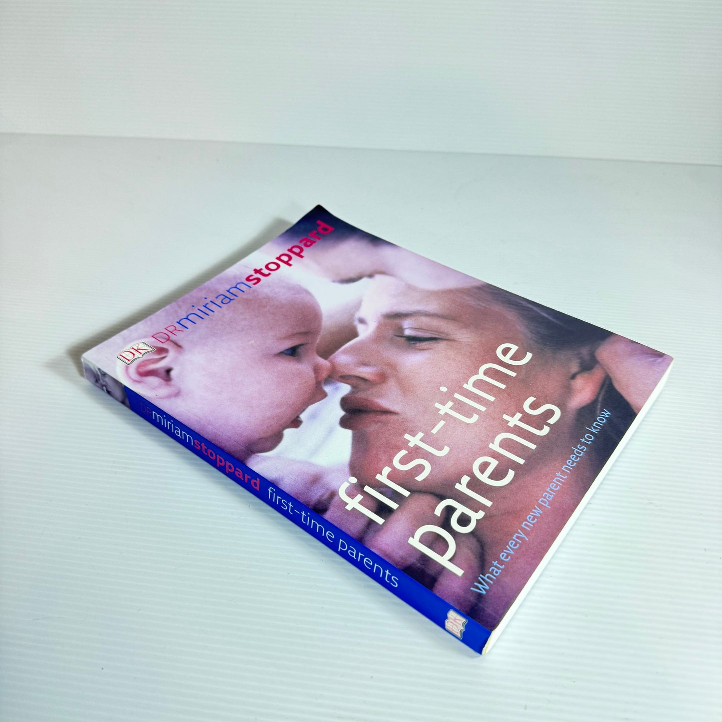 First-Time Parents : What Every New Parent Needs To Know - Dr Miriam Stoppard