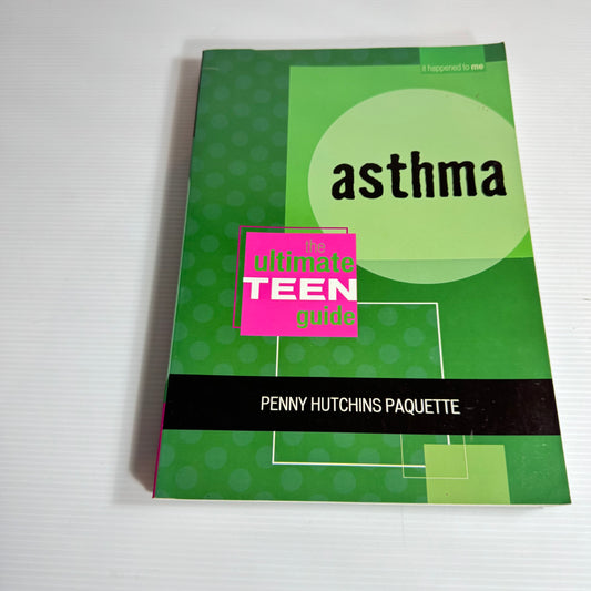 Asthma : The Ultimate Teen Guide - Penny Hutchins Paquette