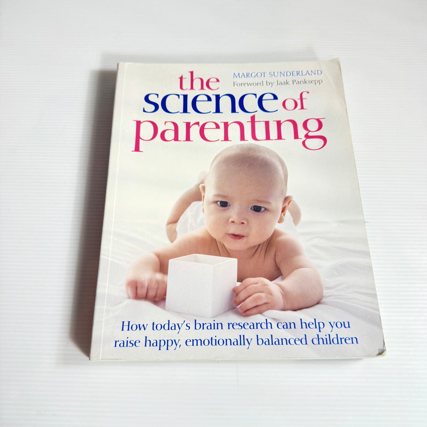 The Science of Parenting : How Today's Research Can Help You Raise Happy, Emotionally Balanced Children - Margot Sunderland