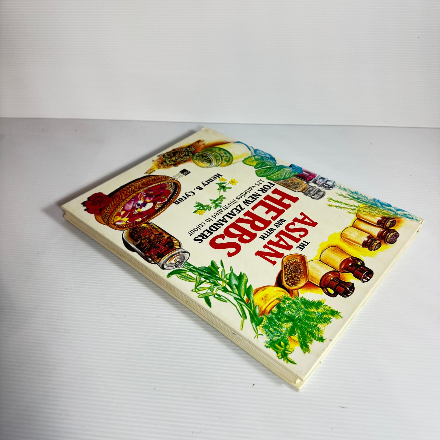 The Asian Way With Herbs for New Zealanders : 125 Varieties Illustrated in Colour - Henry B. Cyran
