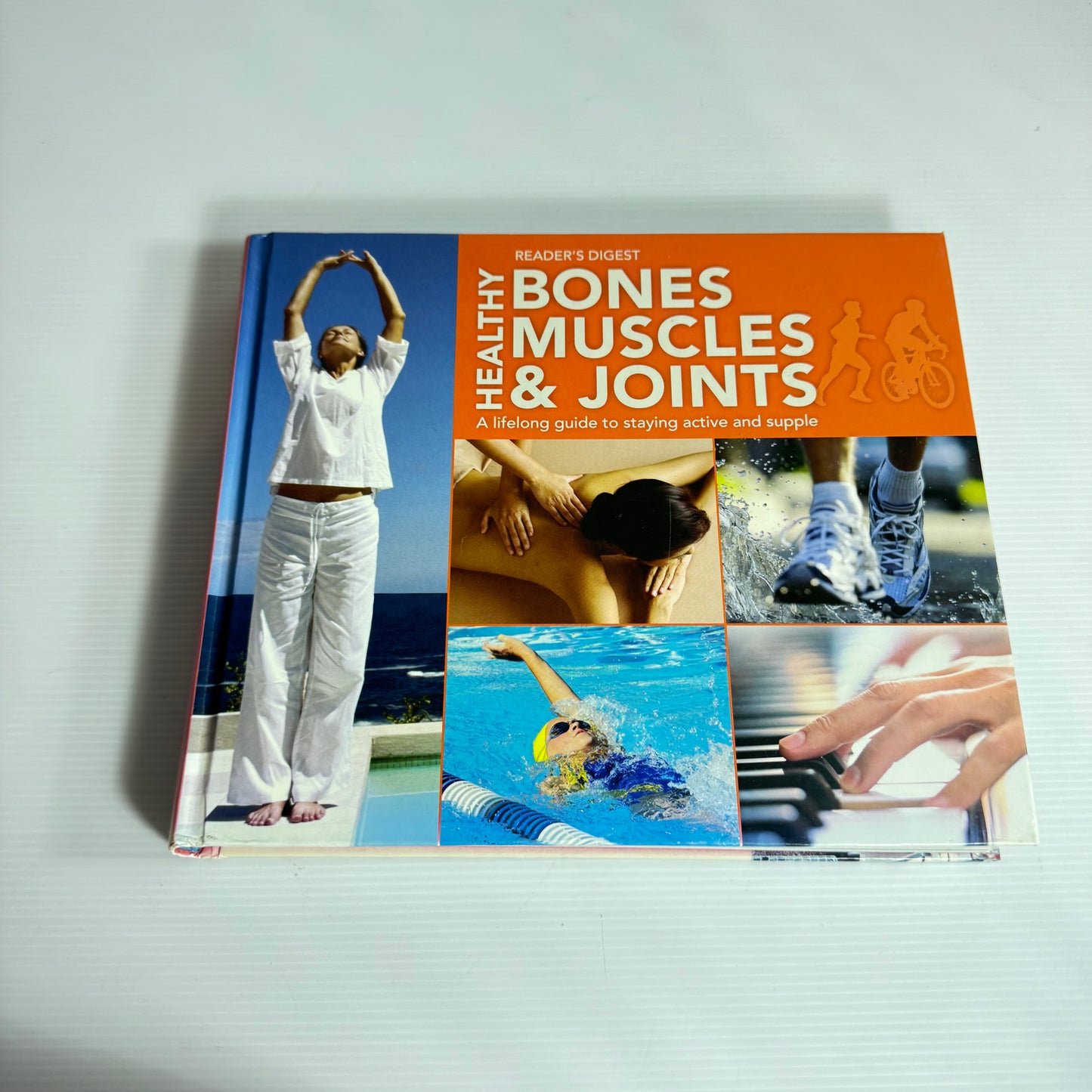 Healthy Bones, Muscles & Joints : A Lifelong Guide to Staying Active and Supple - Reader's Digest