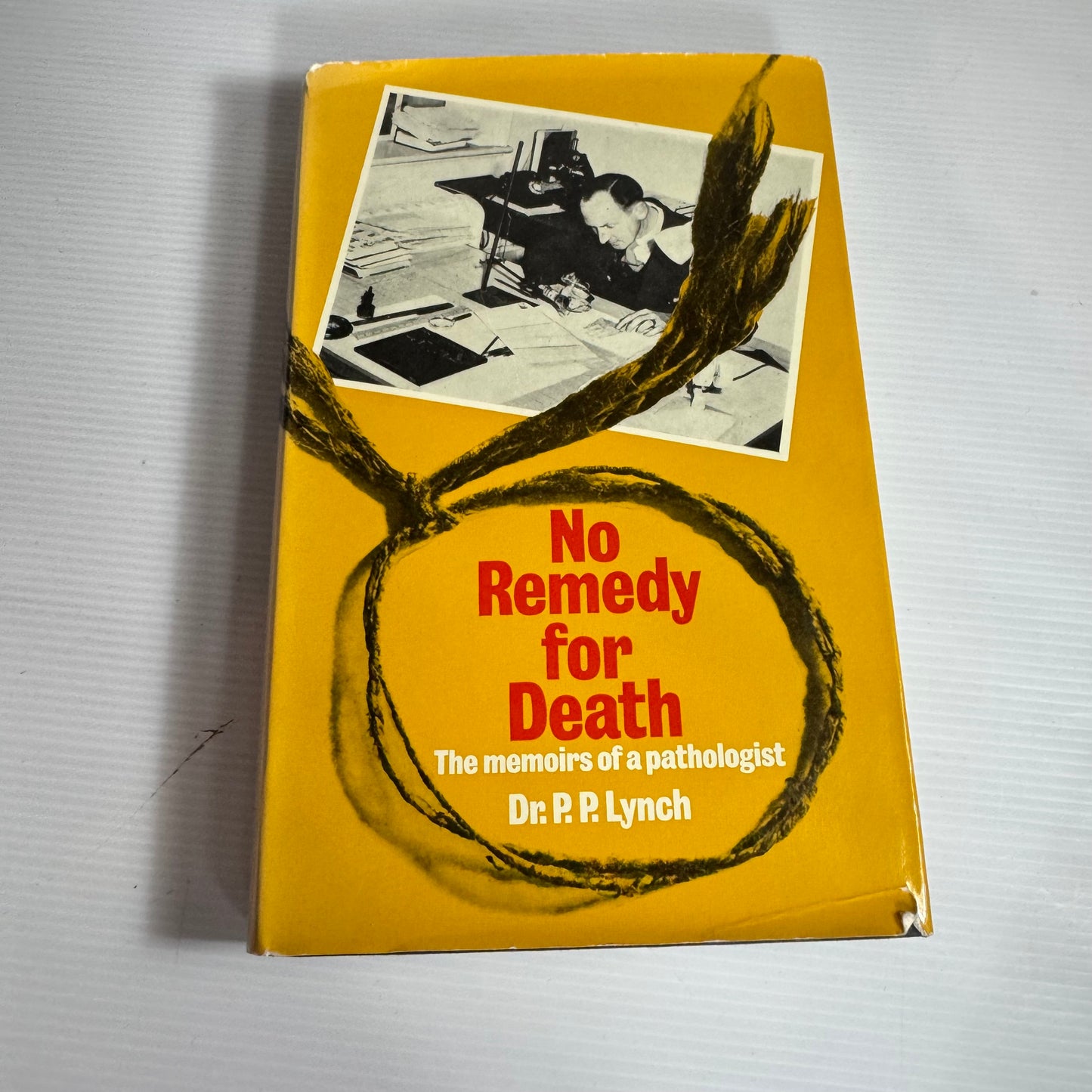 No Remedy For Death:nThe Memories Of A Pathologist - Dr. P.P. Lynch (First Edition 1970)