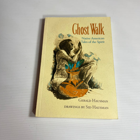 Ghost Walk : Native American Tales of the Spirit - Gerald Hausman, Drawings by Sid Hausman