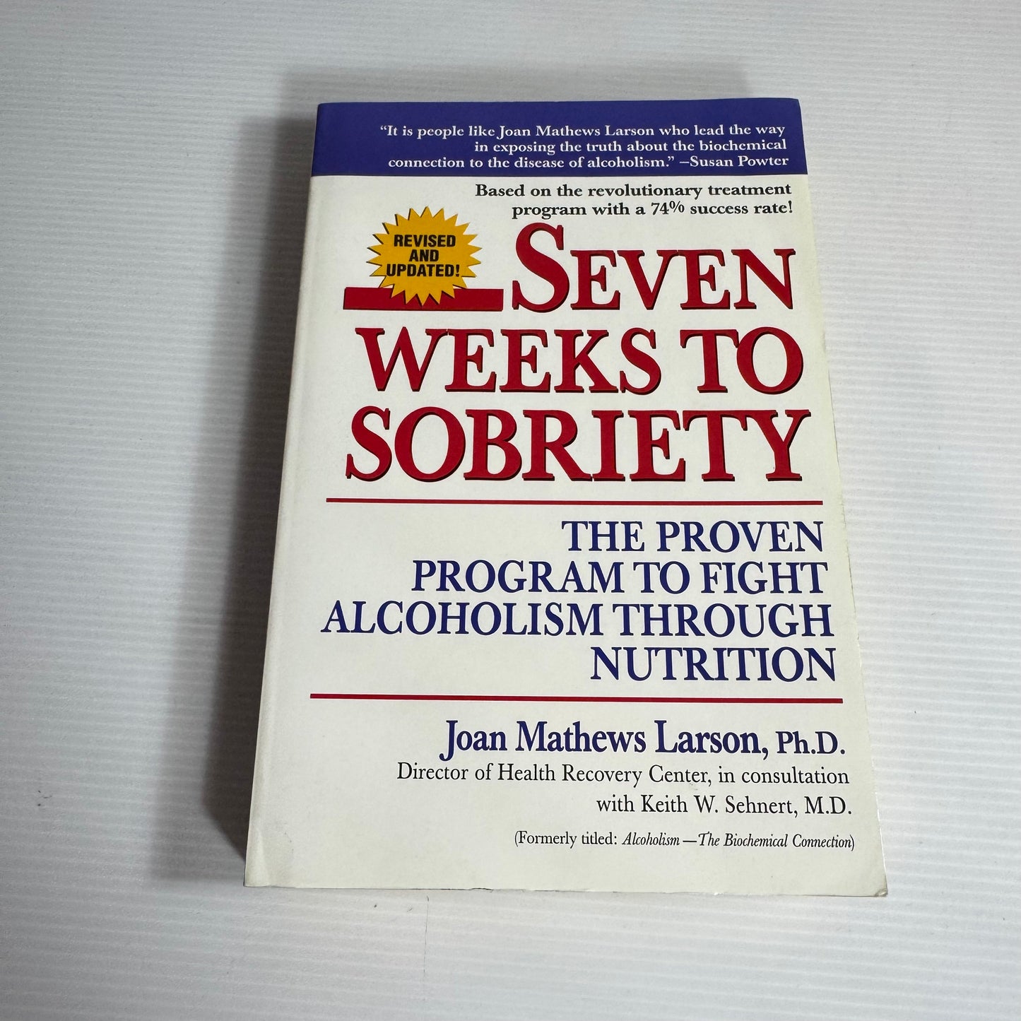 Seven Weeks to Sobriety : The Proven Program to Fight Alcoholism Through Nutrition - Joan Mathews Larson, Ph.D.